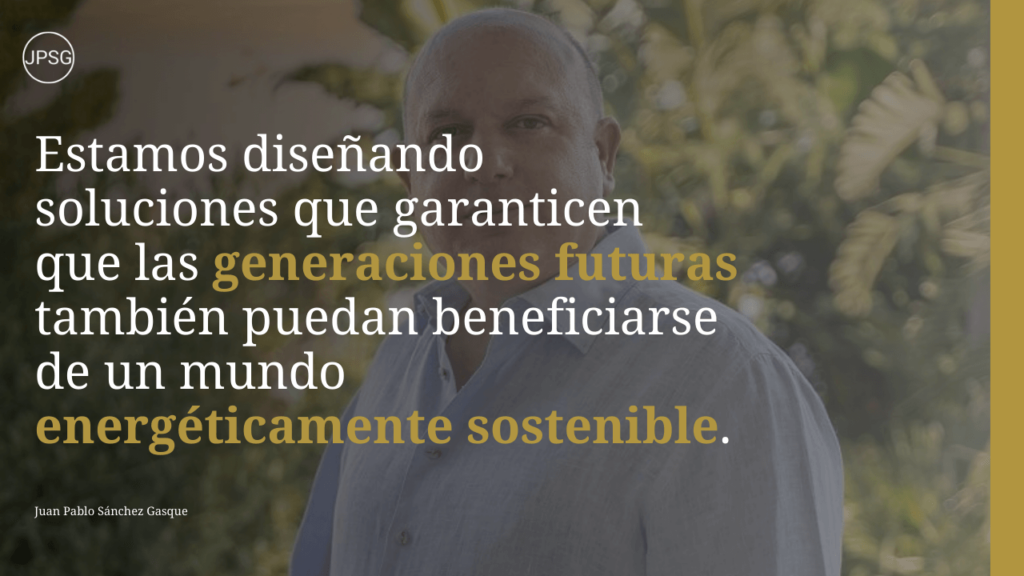 Eficiencia Energética y Sostenibilidad: Los Pilares del Mañana según Juan Pablo Sánchez Gasque 